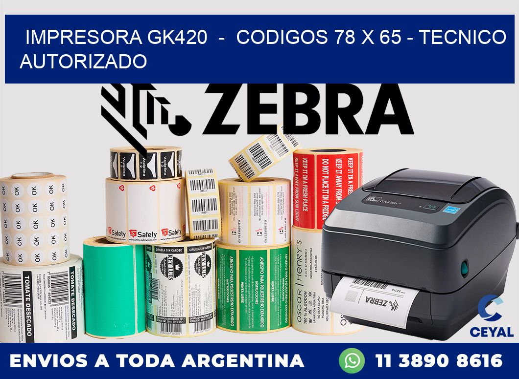 IMPRESORA GK420  -  CODIGOS 78 x 65 - TECNICO AUTORIZADO