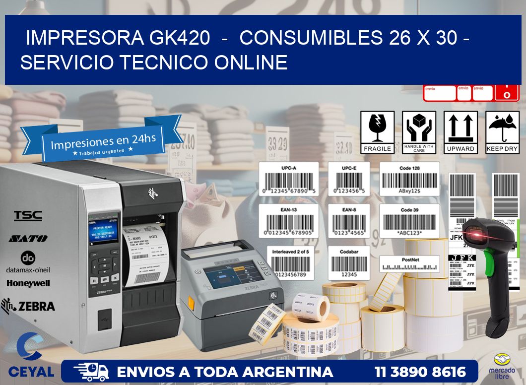 IMPRESORA GK420  -  CONSUMIBLES 26 x 30 - SERVICIO TECNICO ONLINE
