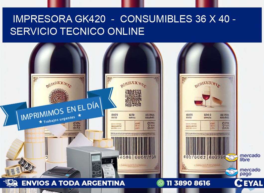 IMPRESORA GK420  –  CONSUMIBLES 36 x 40 – SERVICIO TECNICO ONLINE