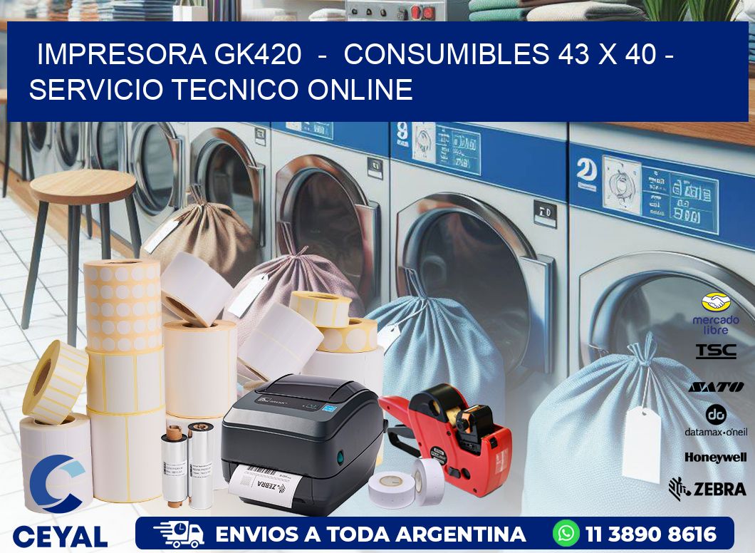 IMPRESORA GK420  –  CONSUMIBLES 43 x 40 – SERVICIO TECNICO ONLINE
