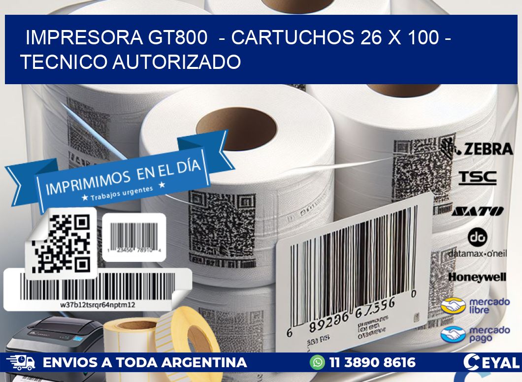 IMPRESORA GT800  - CARTUCHOS 26 x 100 - TECNICO AUTORIZADO