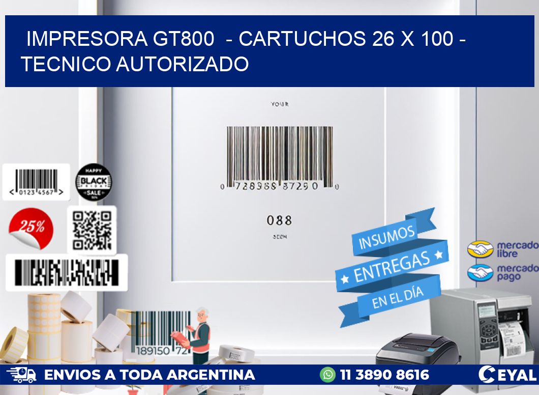 IMPRESORA GT800  – CARTUCHOS 26 x 100 – TECNICO AUTORIZADO