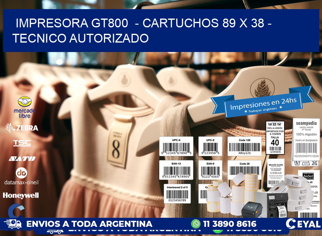 IMPRESORA GT800  - CARTUCHOS 89 x 38 - TECNICO AUTORIZADO