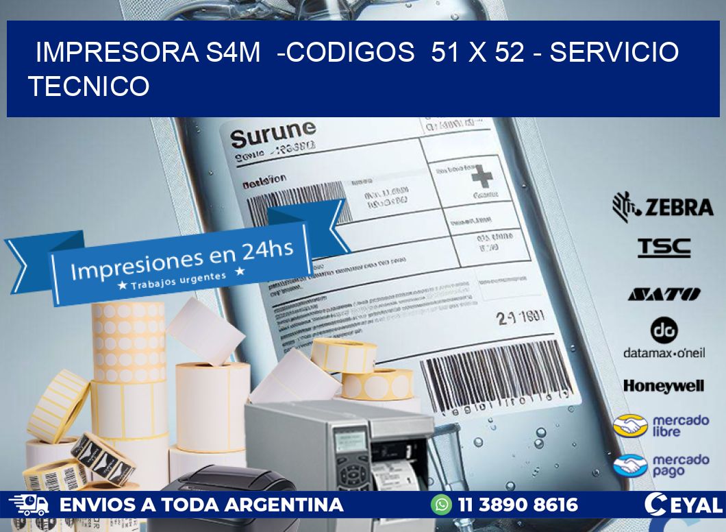 IMPRESORA S4M  -CODIGOS  51 x 52 - SERVICIO TECNICO