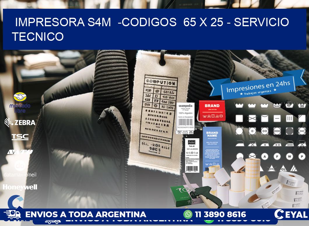 IMPRESORA S4M  -CODIGOS  65 x 25 - SERVICIO TECNICO