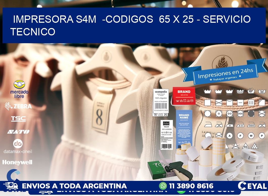 IMPRESORA S4M  -CODIGOS  65 x 25 - SERVICIO TECNICO