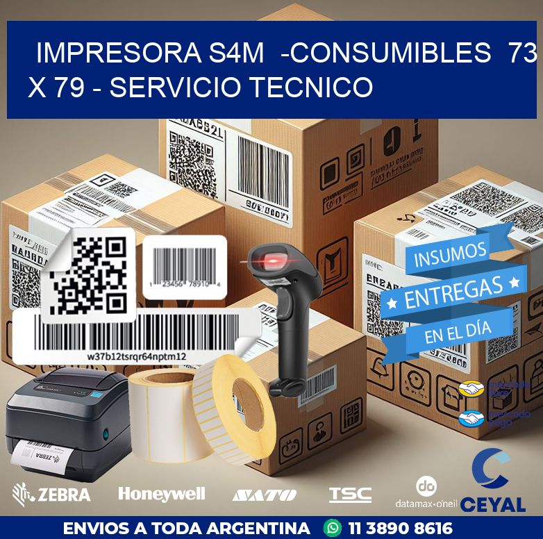 IMPRESORA S4M  -CONSUMIBLES  73 x 79 – SERVICIO TECNICO