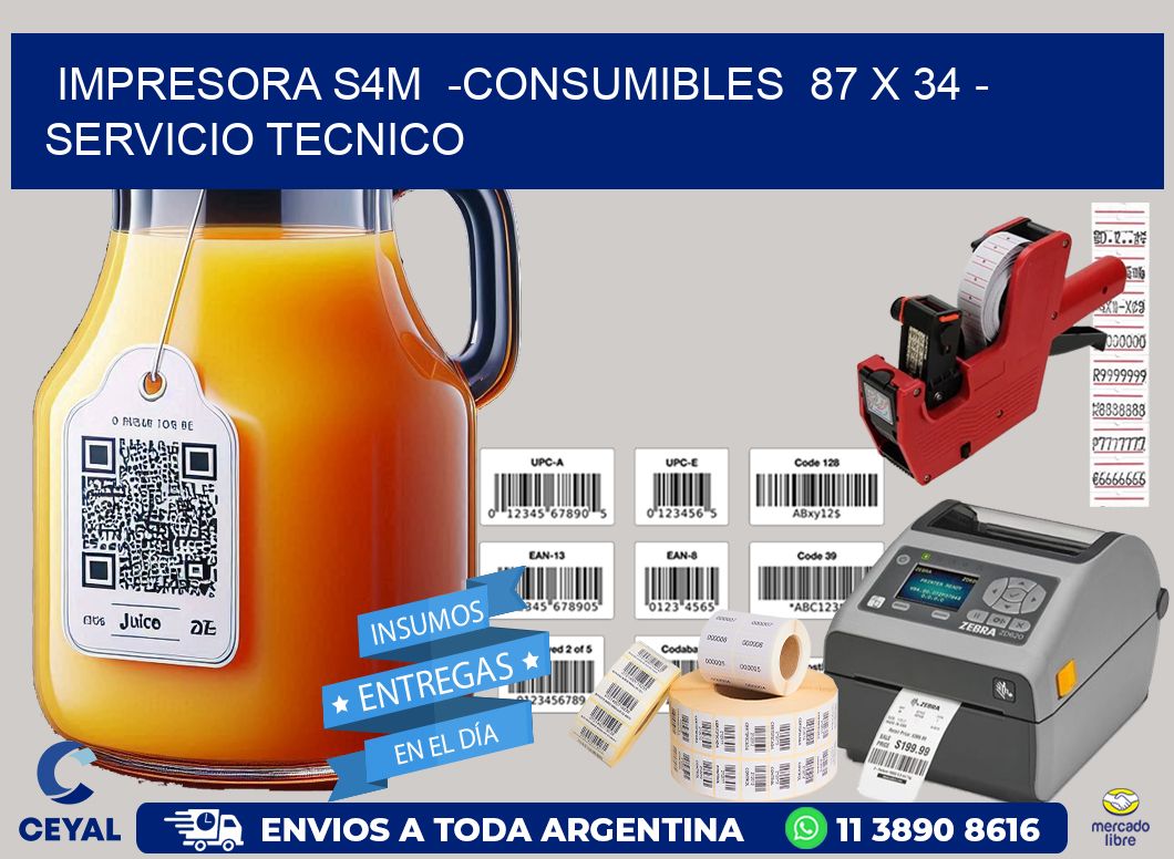 IMPRESORA S4M  -CONSUMIBLES  87 x 34 - SERVICIO TECNICO