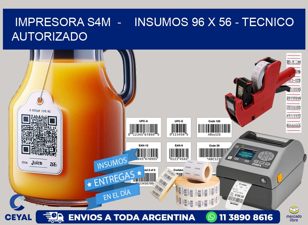 IMPRESORA S4M  -    INSUMOS 96 x 56 - TECNICO AUTORIZADO
