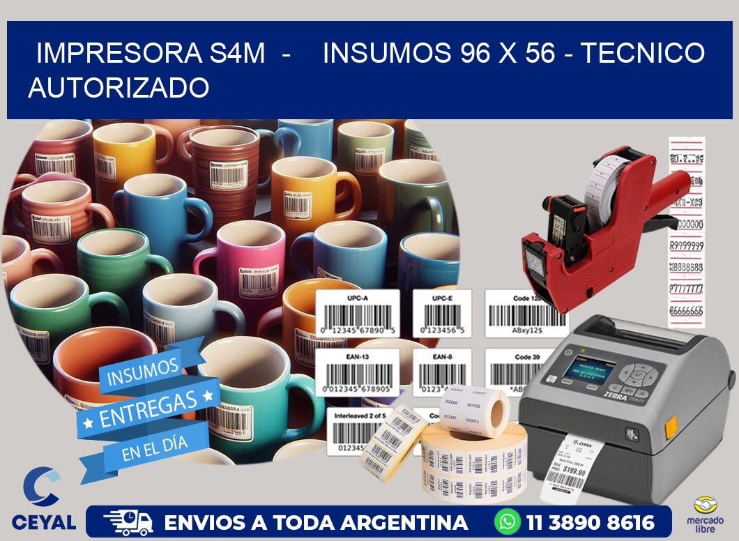 IMPRESORA S4M  –    INSUMOS 96 x 56 – TECNICO AUTORIZADO
