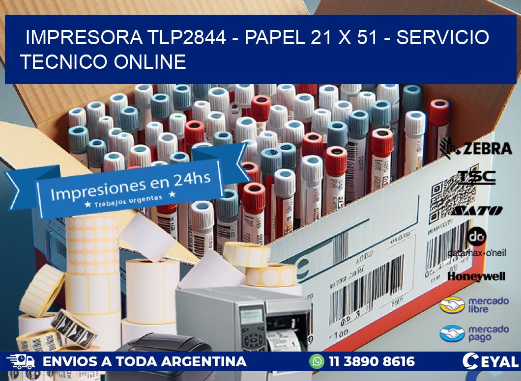 IMPRESORA TLP2844 - PAPEL 21 x 51 - SERVICIO TECNICO ONLINE