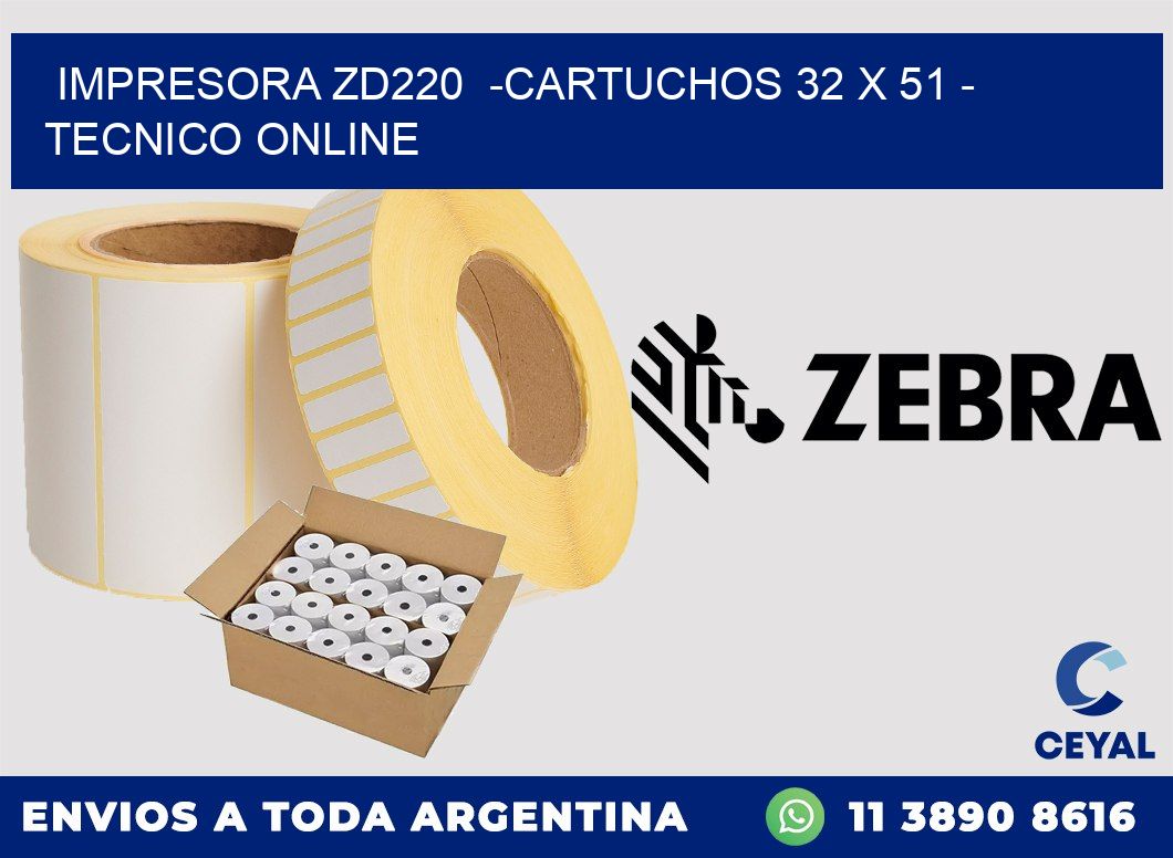 IMPRESORA ZD220  -CARTUCHOS 32 x 51 - TECNICO ONLINE