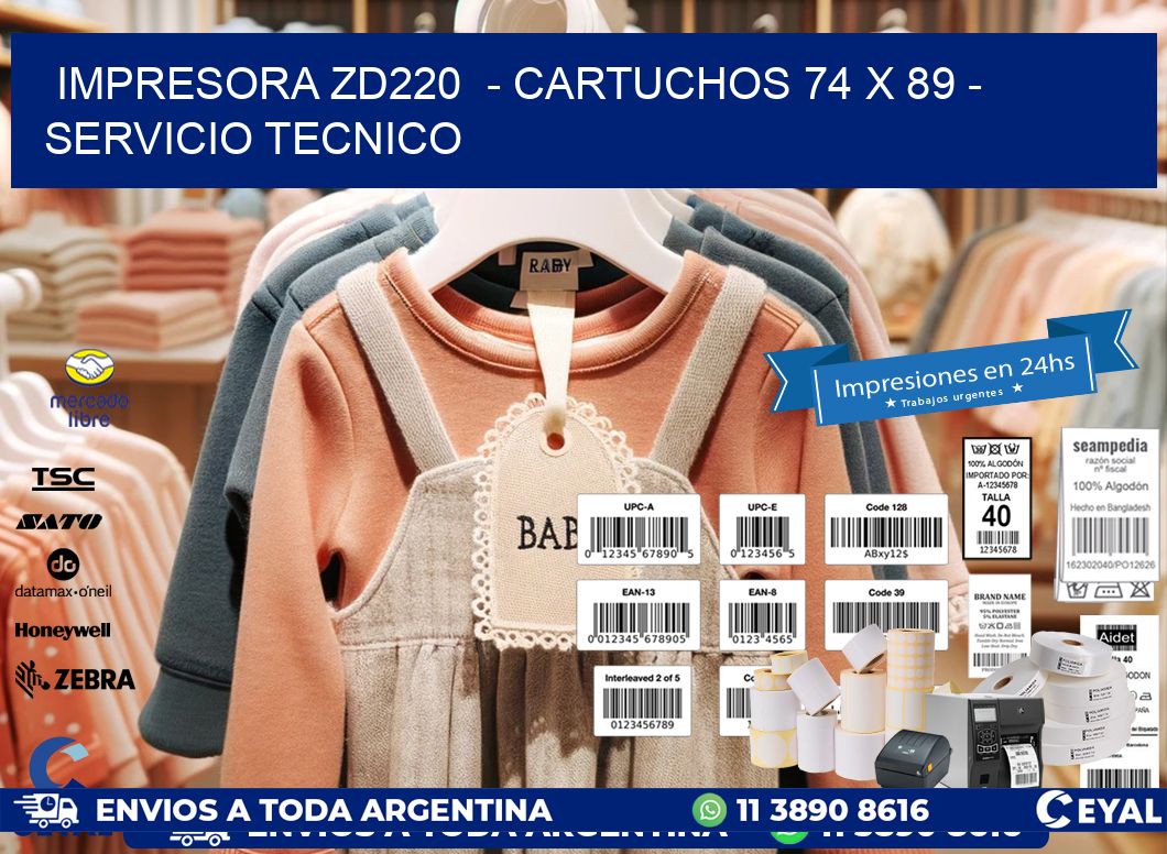 IMPRESORA ZD220  - CARTUCHOS 74 x 89 - SERVICIO TECNICO