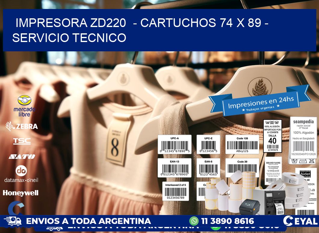 IMPRESORA ZD220  - CARTUCHOS 74 x 89 - SERVICIO TECNICO