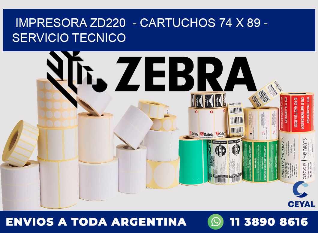 IMPRESORA ZD220  - CARTUCHOS 74 x 89 - SERVICIO TECNICO