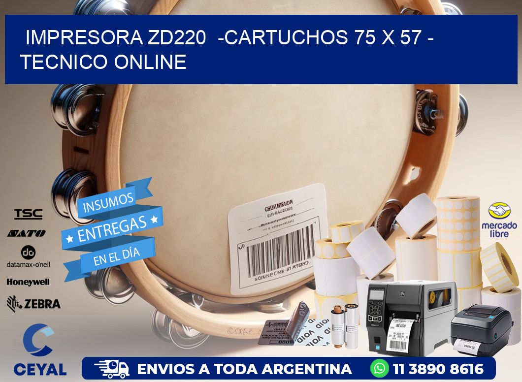 IMPRESORA ZD220  -CARTUCHOS 75 x 57 - TECNICO ONLINE