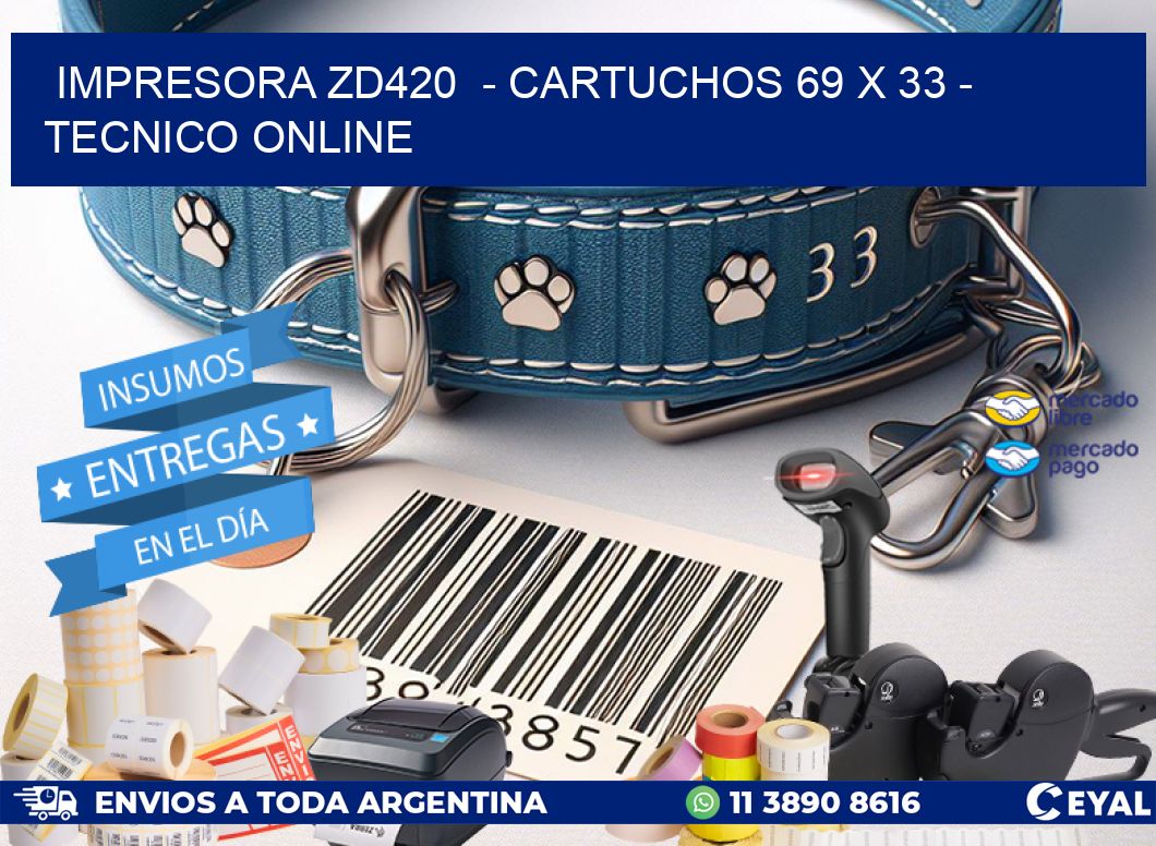 IMPRESORA ZD420  - CARTUCHOS 69 x 33 - TECNICO ONLINE