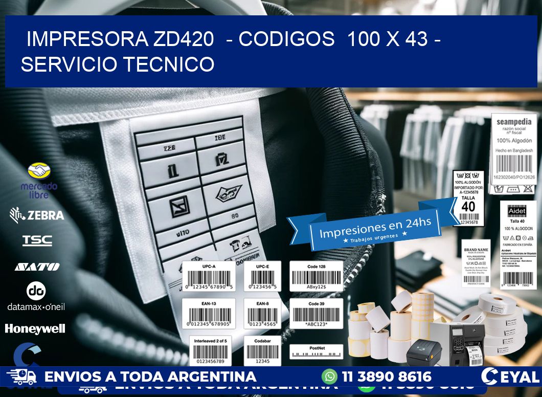 IMPRESORA ZD420  - CODIGOS  100 x 43 - SERVICIO TECNICO