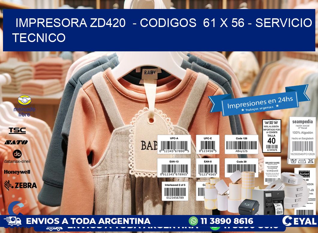 IMPRESORA ZD420  - CODIGOS  61 x 56 - SERVICIO TECNICO