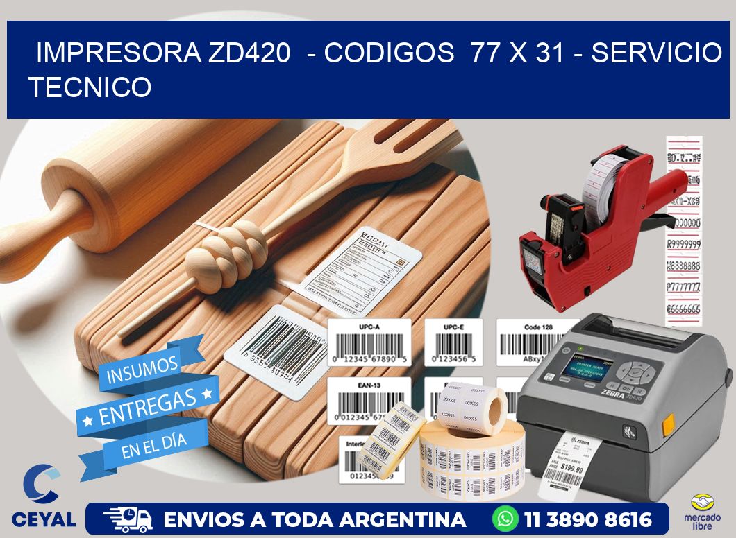 IMPRESORA ZD420  - CODIGOS  77 x 31 - SERVICIO TECNICO