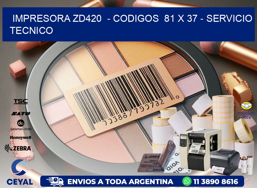 IMPRESORA ZD420  - CODIGOS  81 x 37 - SERVICIO TECNICO