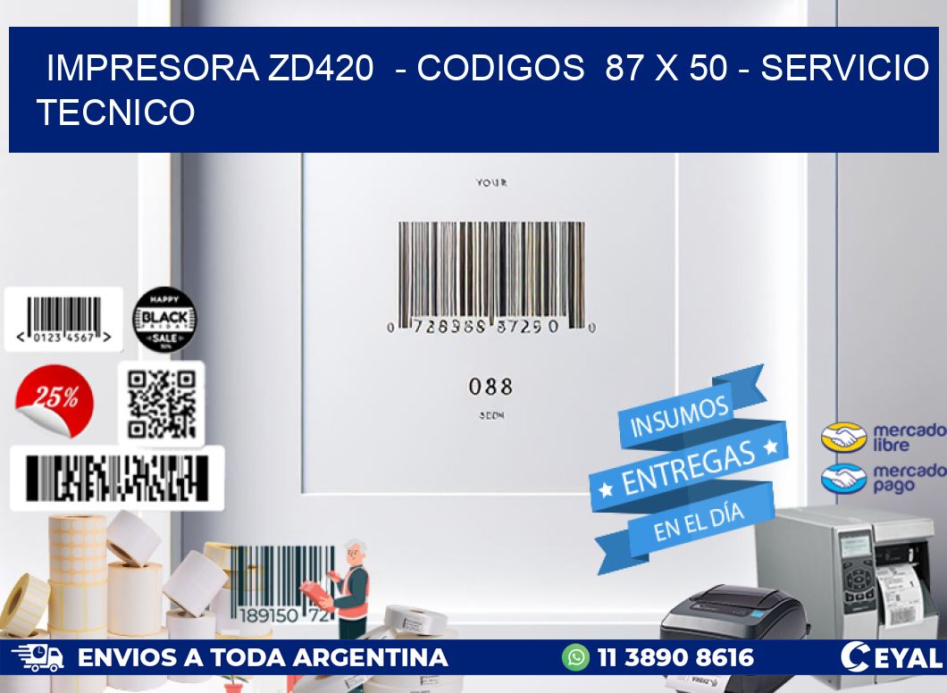 IMPRESORA ZD420  - CODIGOS  87 x 50 - SERVICIO TECNICO