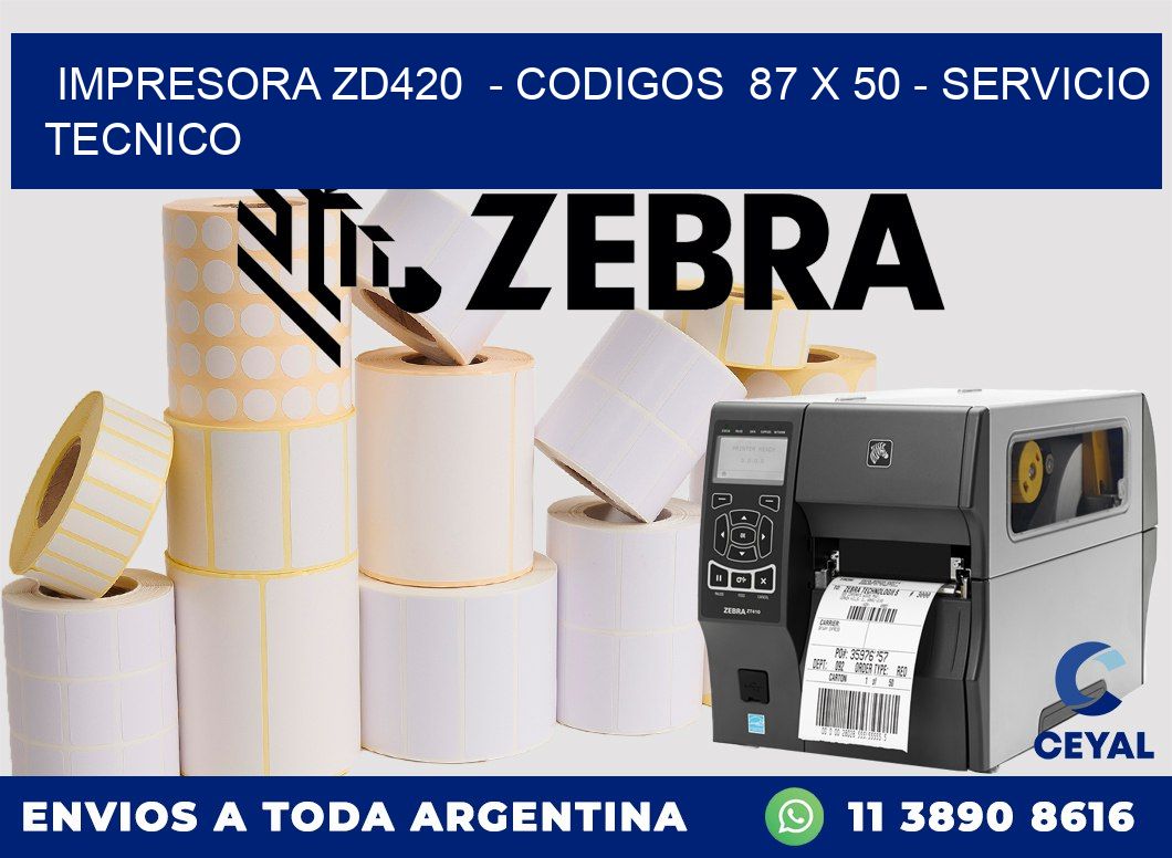 IMPRESORA ZD420  - CODIGOS  87 x 50 - SERVICIO TECNICO