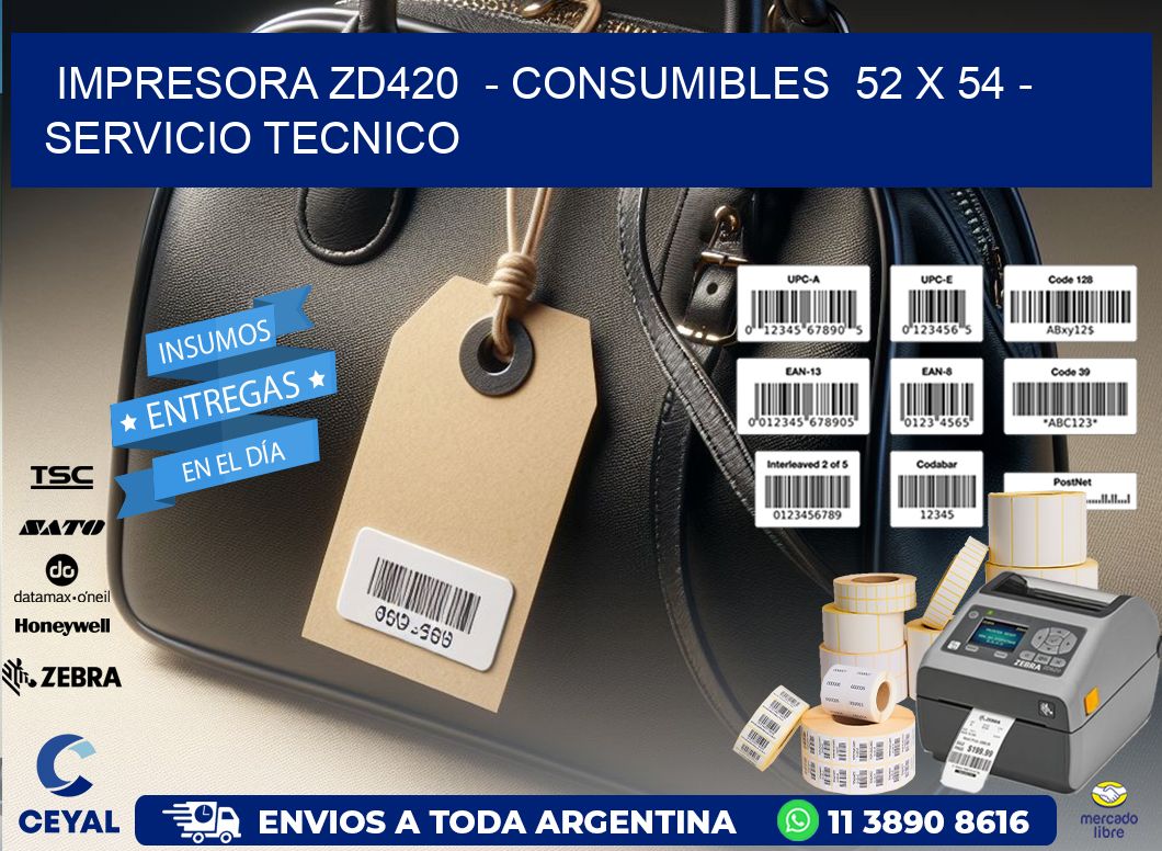 IMPRESORA ZD420  – CONSUMIBLES  52 x 54 – SERVICIO TECNICO