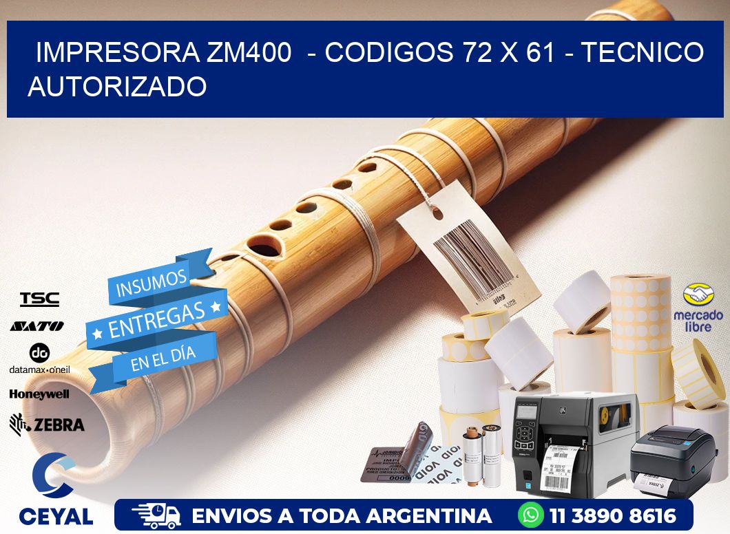 IMPRESORA ZM400  – CODIGOS 72 x 61 – TECNICO AUTORIZADO