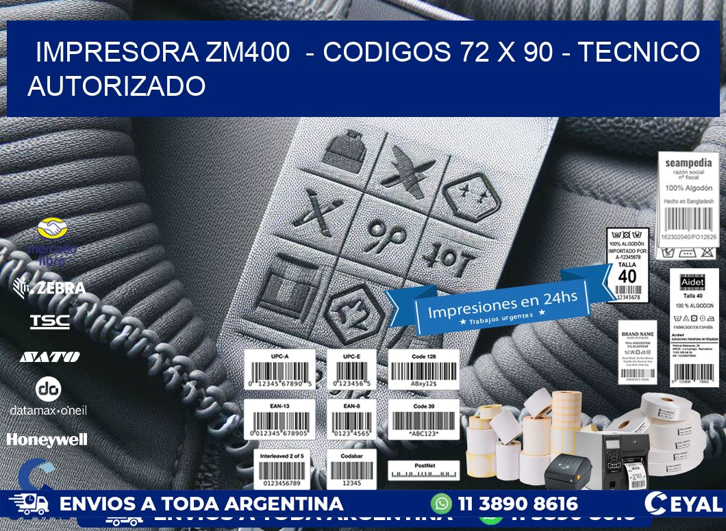 IMPRESORA ZM400  - CODIGOS 72 x 90 - TECNICO AUTORIZADO