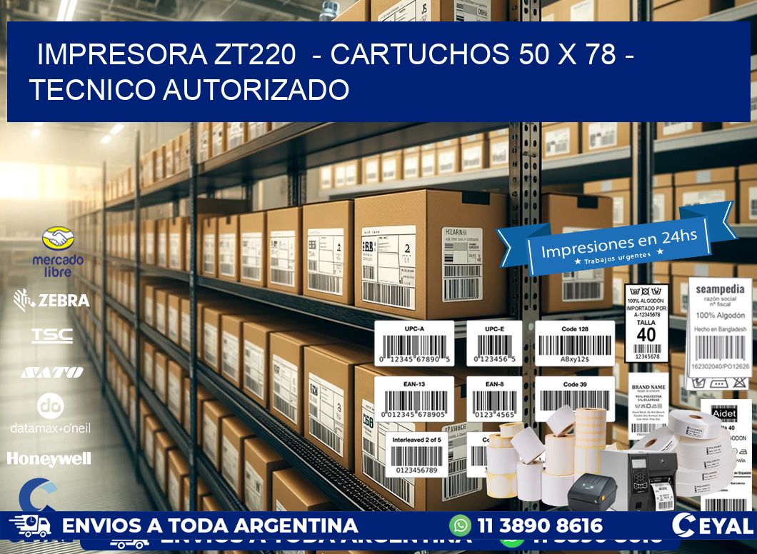 IMPRESORA ZT220  – CARTUCHOS 50 x 78 – TECNICO AUTORIZADO