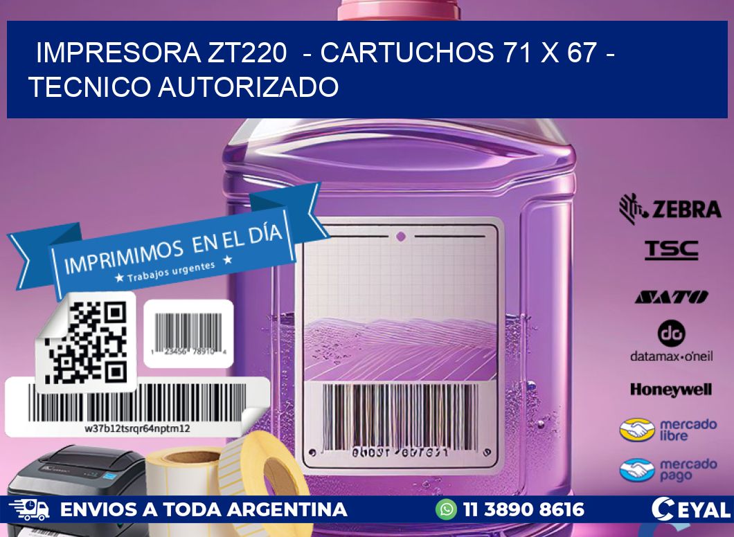 IMPRESORA ZT220  - CARTUCHOS 71 x 67 - TECNICO AUTORIZADO