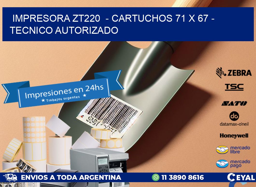 IMPRESORA ZT220  - CARTUCHOS 71 x 67 - TECNICO AUTORIZADO