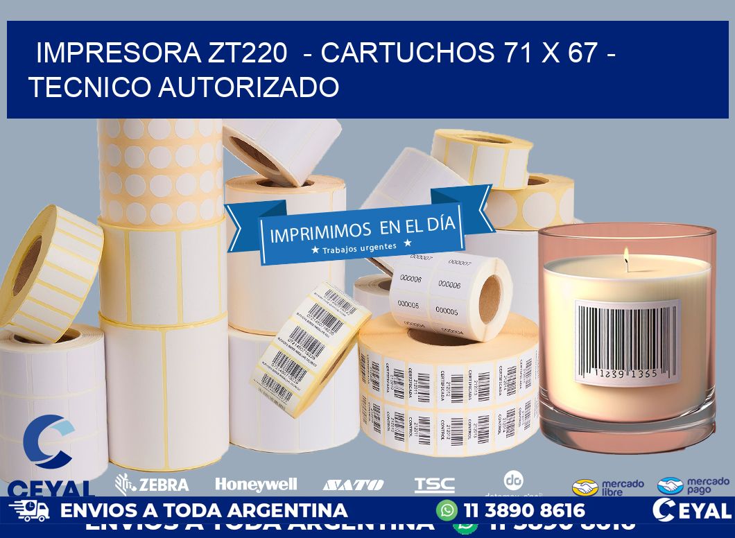 IMPRESORA ZT220  - CARTUCHOS 71 x 67 - TECNICO AUTORIZADO
