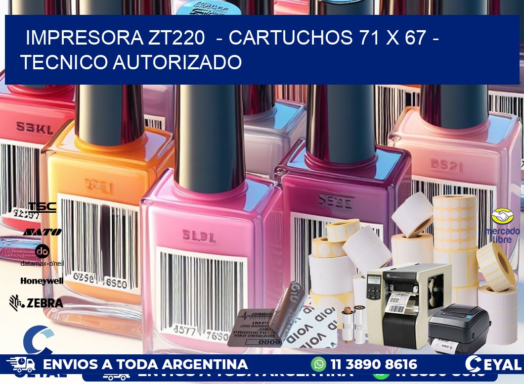 IMPRESORA ZT220  - CARTUCHOS 71 x 67 - TECNICO AUTORIZADO