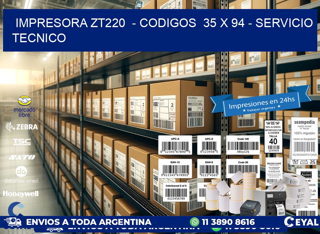 IMPRESORA ZT220  - CODIGOS  35 x 94 - SERVICIO TECNICO
