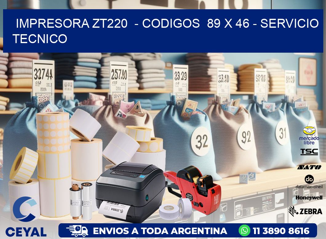 IMPRESORA ZT220  - CODIGOS  89 x 46 - SERVICIO TECNICO