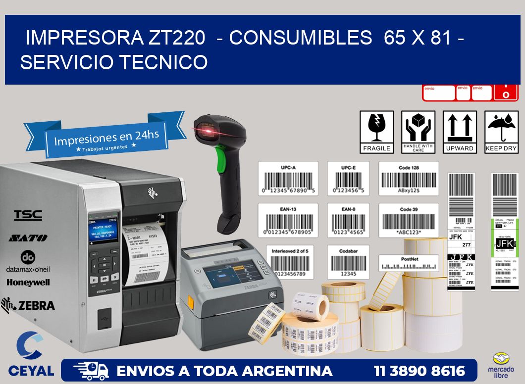 IMPRESORA ZT220  - CONSUMIBLES  65 x 81 - SERVICIO TECNICO