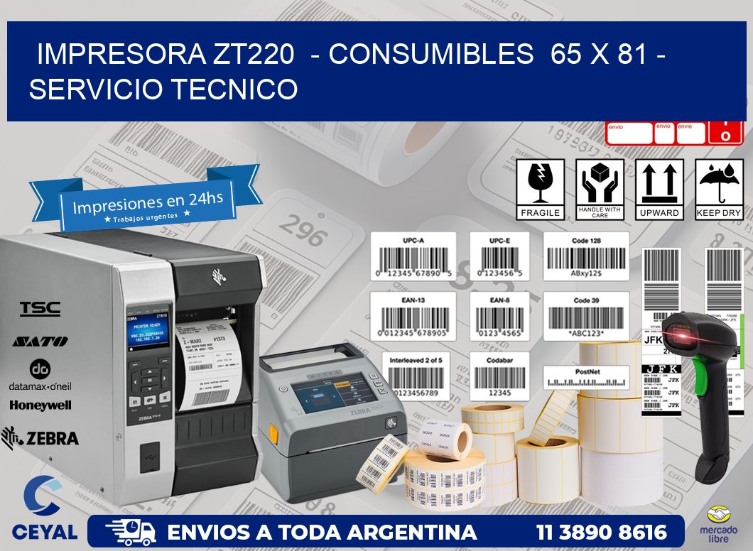 IMPRESORA ZT220  - CONSUMIBLES  65 x 81 - SERVICIO TECNICO