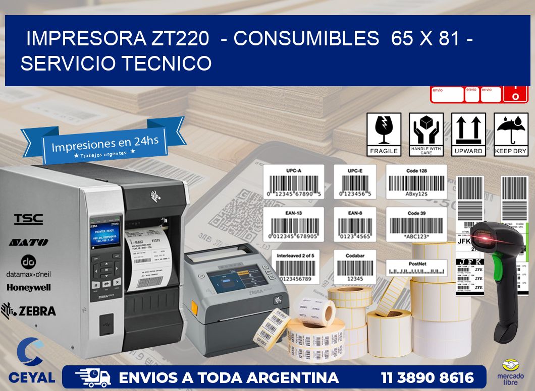 IMPRESORA ZT220  - CONSUMIBLES  65 x 81 - SERVICIO TECNICO