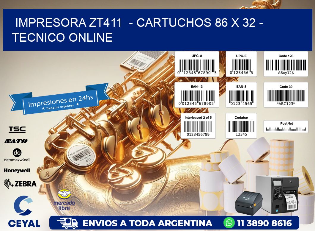 IMPRESORA ZT411  - CARTUCHOS 86 x 32 - TECNICO ONLINE