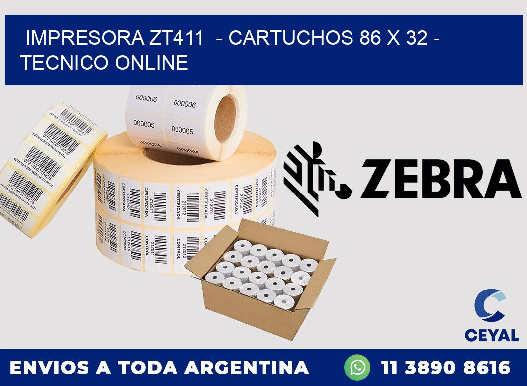 IMPRESORA ZT411  - CARTUCHOS 86 x 32 - TECNICO ONLINE