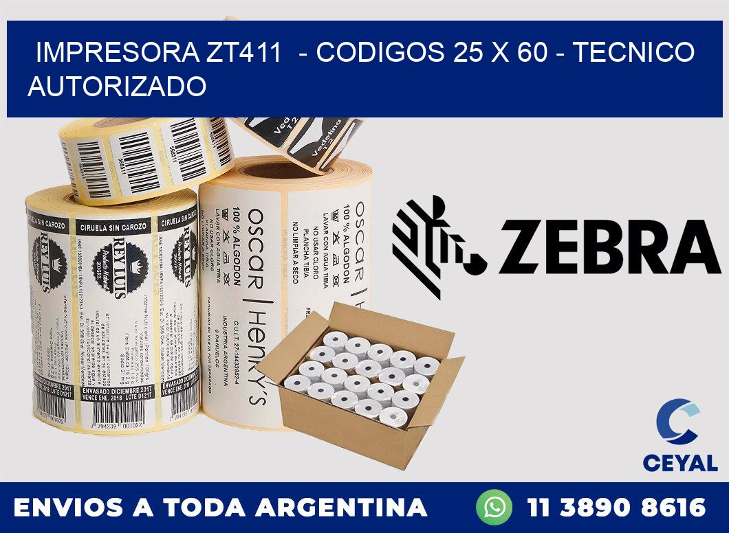 IMPRESORA ZT411  - CODIGOS 25 x 60 - TECNICO AUTORIZADO