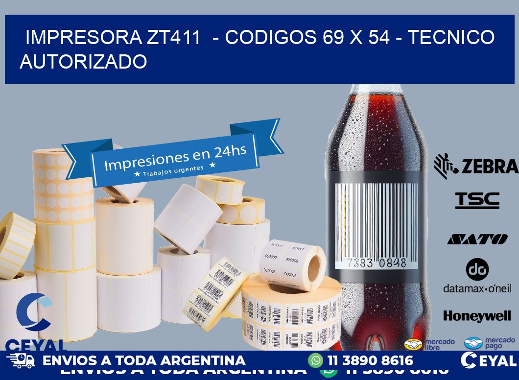 IMPRESORA ZT411  - CODIGOS 69 x 54 - TECNICO AUTORIZADO