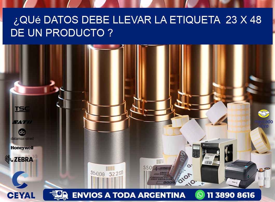 ¿Qué datos debe llevar la etiqueta  23 x 48 de un producto ?