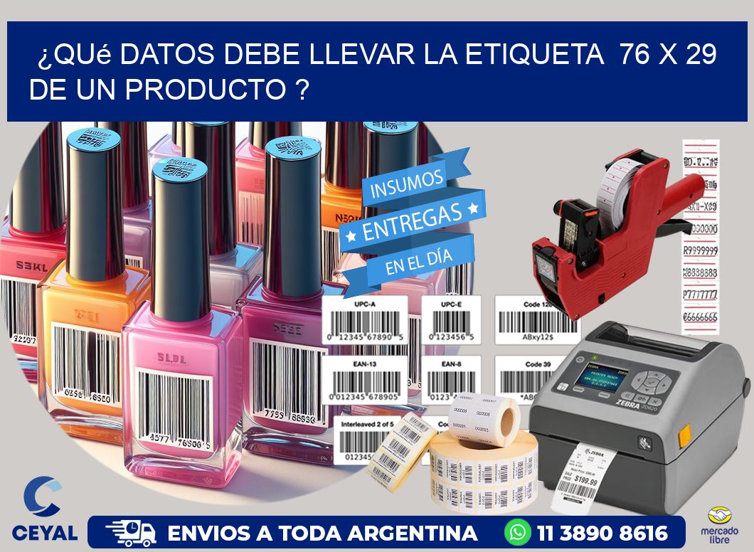 ¿Qué datos debe llevar la etiqueta  76 x 29 de un producto ?