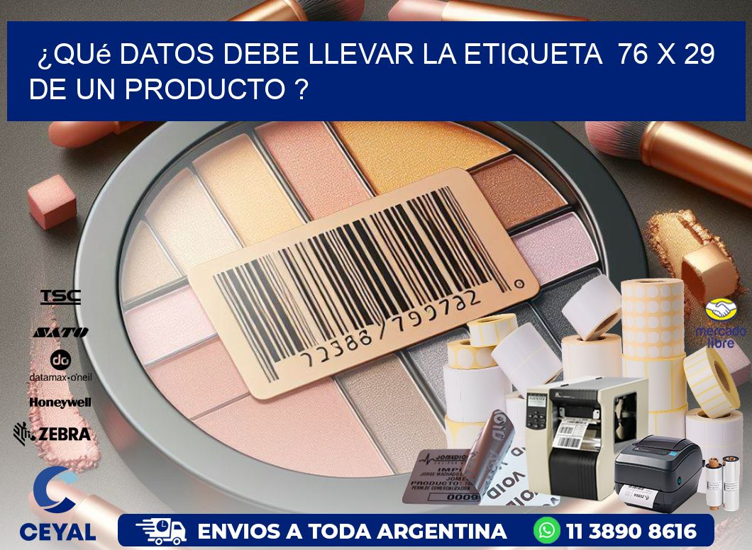 ¿Qué datos debe llevar la etiqueta  76 x 29 de un producto ?