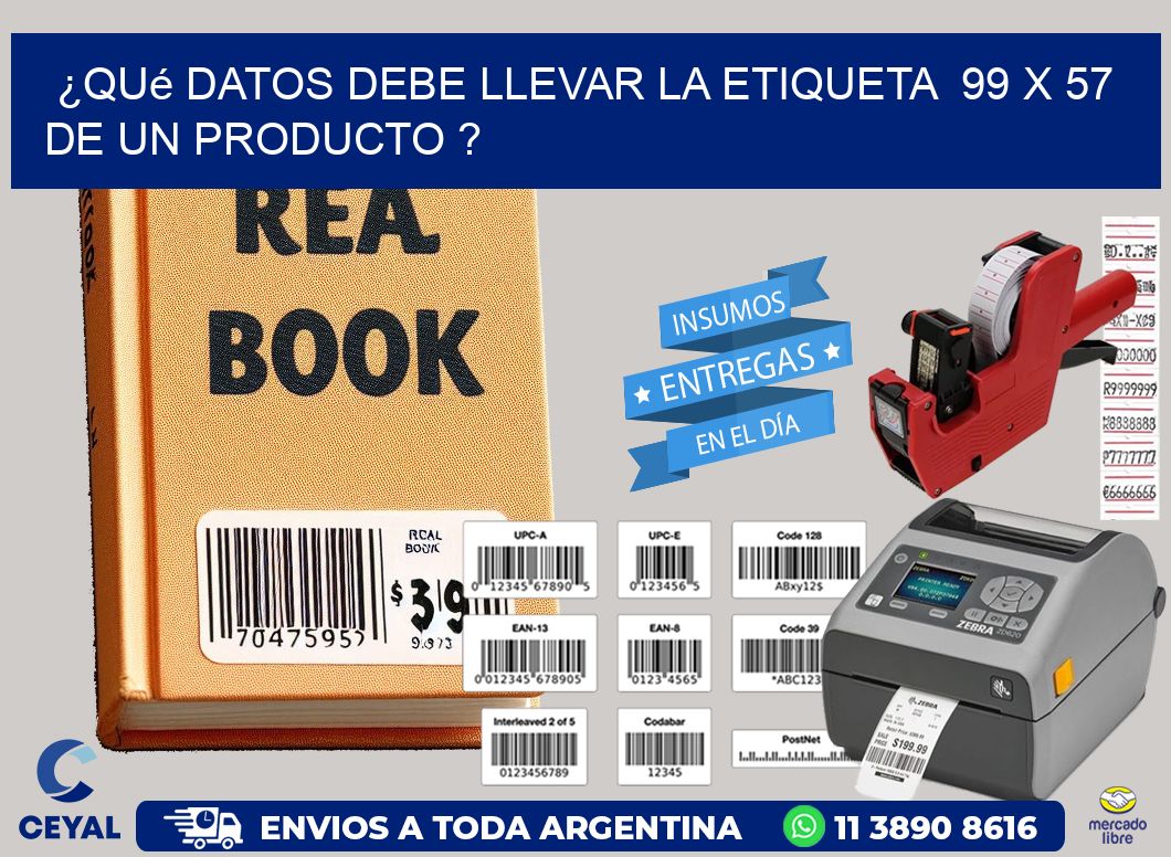 ¿Qué datos debe llevar la etiqueta  99 x 57 de un producto ?