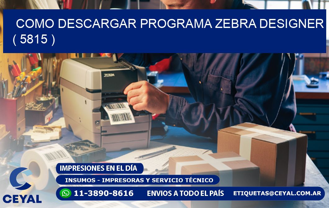 COMO DESCARGAR PROGRAMA ZEBRA DESIGNER ( 5815 )