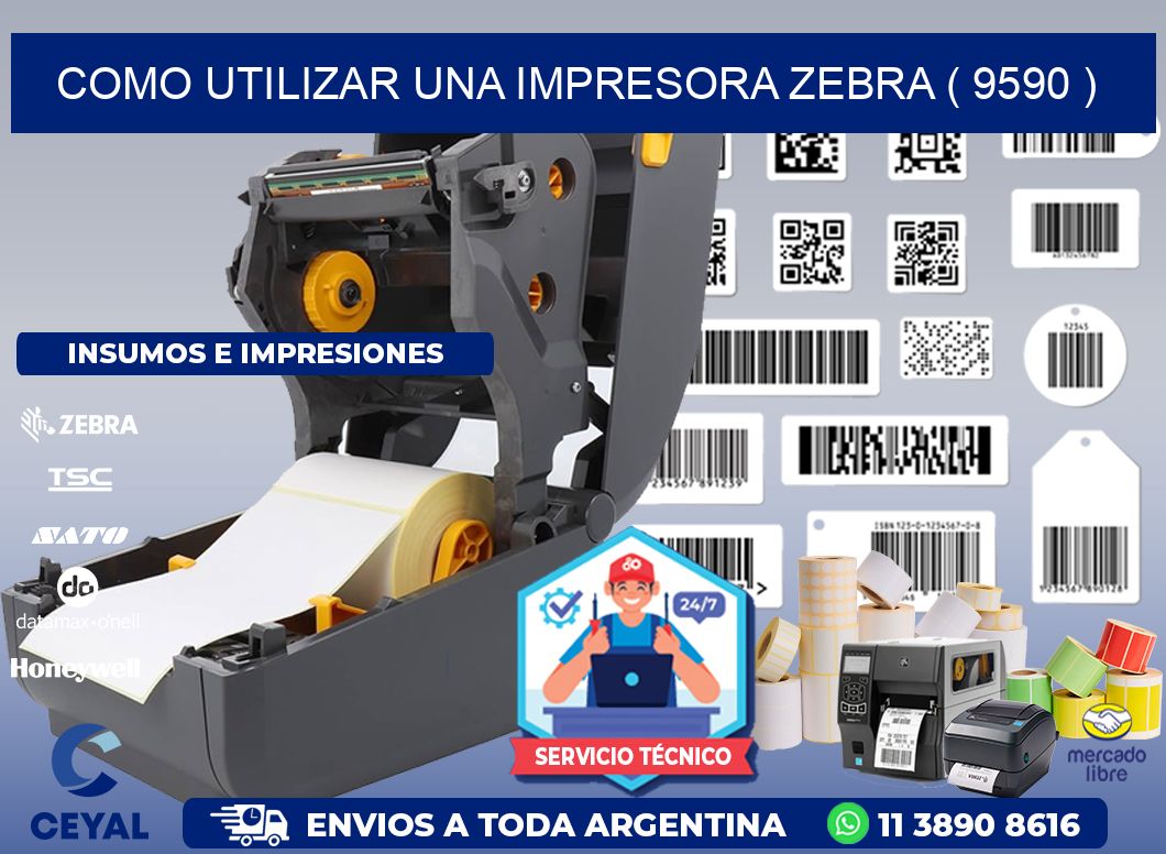 COMO UTILIZAR UNA IMPRESORA ZEBRA ( 9590 )